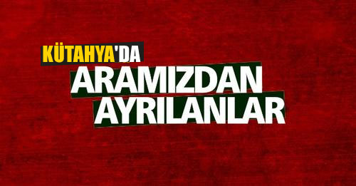 Kütahya'da aramızdan ayrılanlar ' 17.03.2022 '