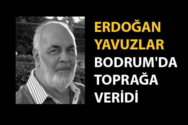 Erdoğan Yavuzlar Bodrum'da toprağa verildi