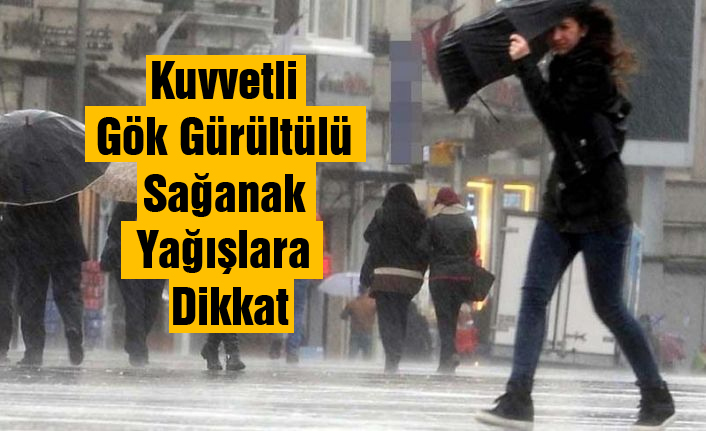 Kuvvetli Gök Gürültülü Sağanak Yağış Geliyor