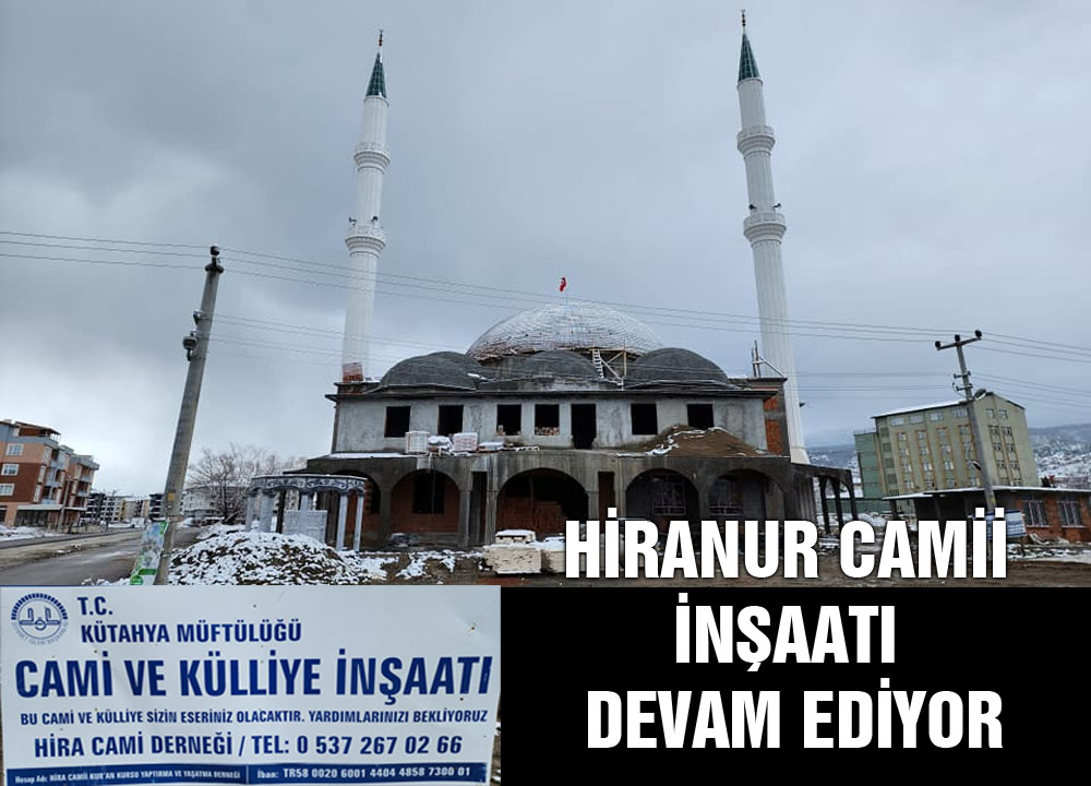 Hiranur Camii inşaatı devam ediyor