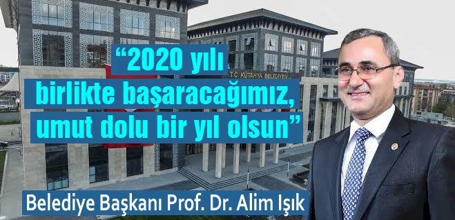 Belediye Başkanı Prof. Dr. Alim IŞIK’ın Yeni Yıl Kutlama Mesajı