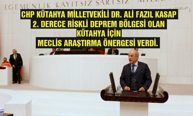 Milletvekili Kasap Kütahya için Meclis araştırma önergesi verdi