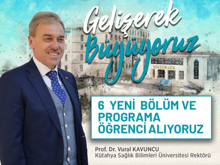 KÜTAHYA SAĞLIK BİLİMLERİ ÜNİVERSİTESİ GELİŞEREK BÜYÜYOR