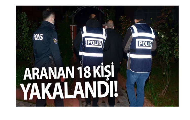 Kütahya'da aranan 18 kişi yakalandı