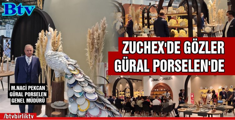 ZUCHEX'DE GÖZLER GÜRAL PORSELEN'DE