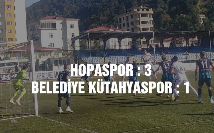 BELEDİYE KÜTAHYASPOR , HOPA'DA YENİLDİ