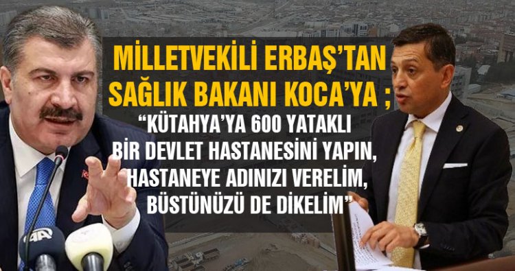 MHP Milletvekili Ahmet Erbaş, Kütahya'ya Devlet Hastanesi istedi