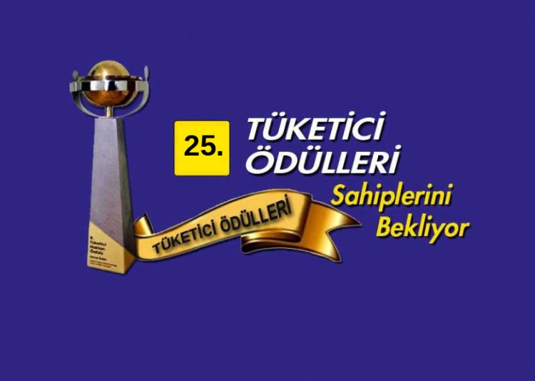 25'İNCİ TÜKETİCİ ÖDÜLLERİ SAHİPLERİNİ ARIYOR