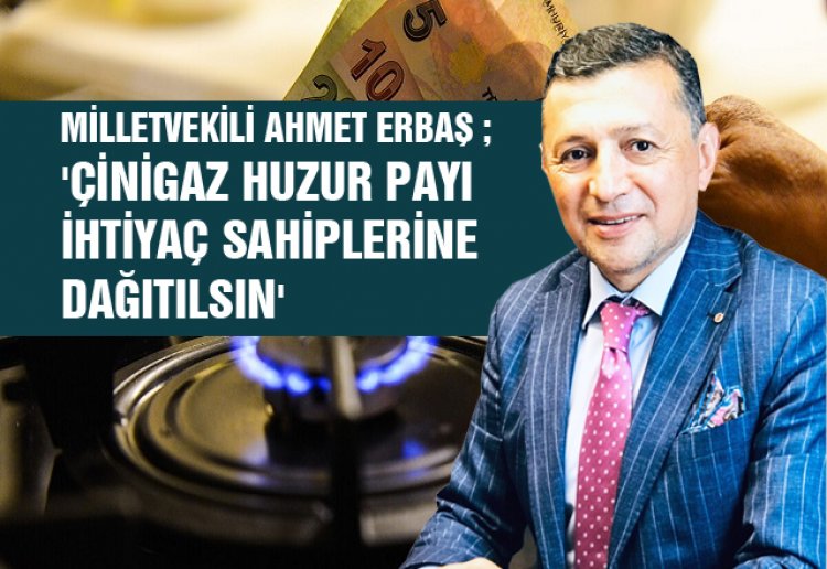 ERBAŞ ; 'ÇİNİGAZ HUZUR PAYI İHTİYAÇ SAHİPLERİNE DAĞITILSIN'