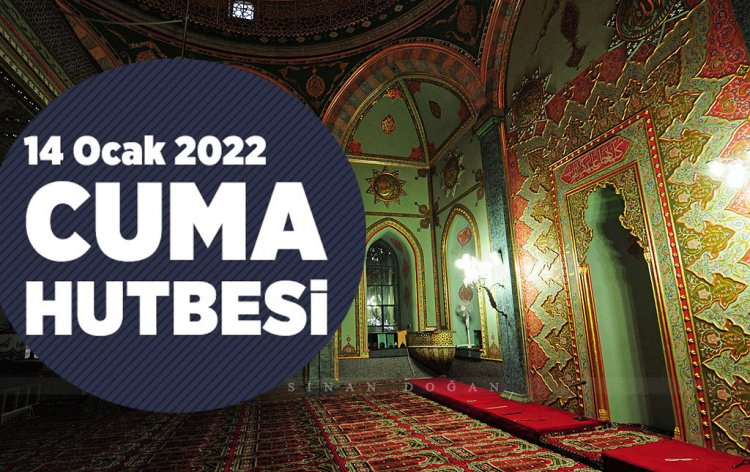 Cuma Hutbesi - 14 Ocak 2022