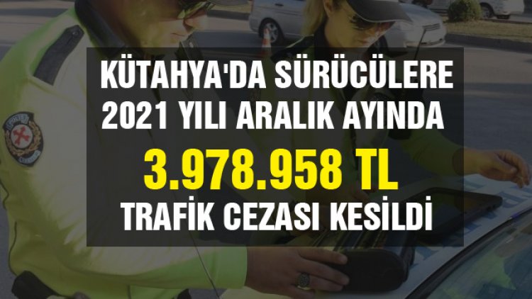 Kütahya'da sürücülere geçen ay yaklaşık 4 milyon TL Trafik cezası kesildi.