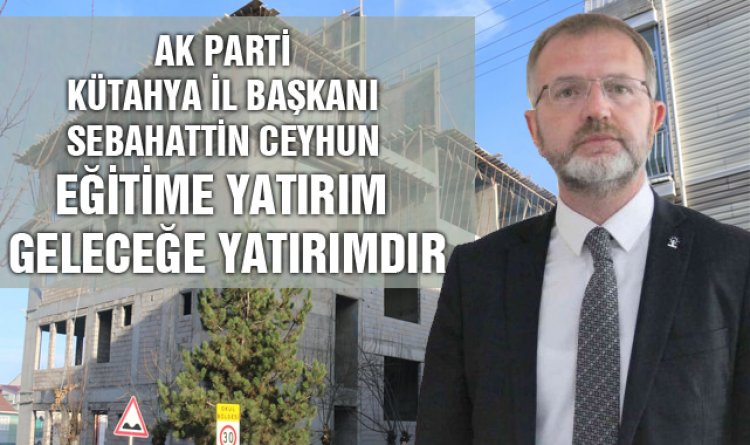 Kütahya'ya yapılan eğitim yatırımları 477 milyon TL'yi geçti