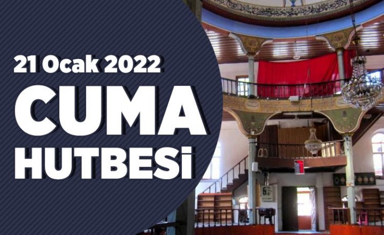 Cuma Hutbesi - 21 Ocak 2022