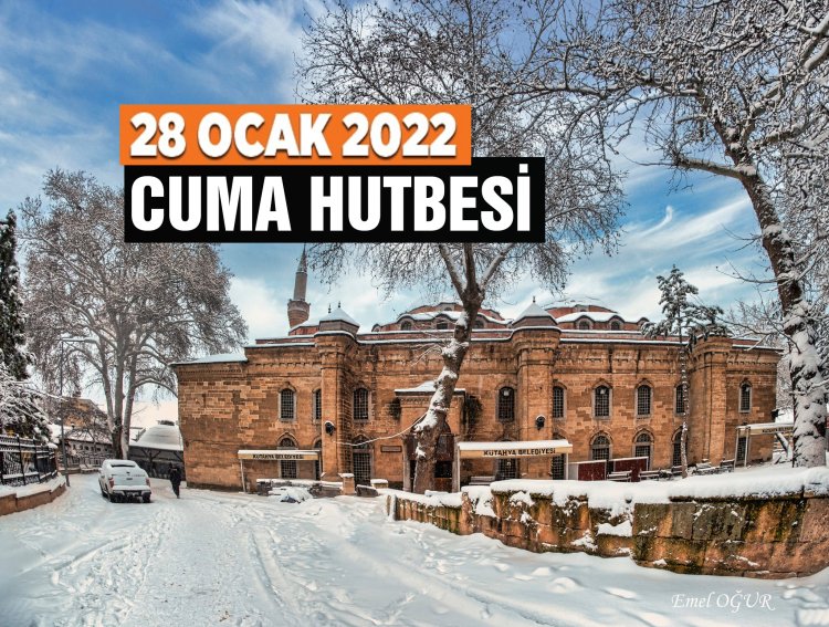 Cuma Hutbesi - 28 Ocak 2022