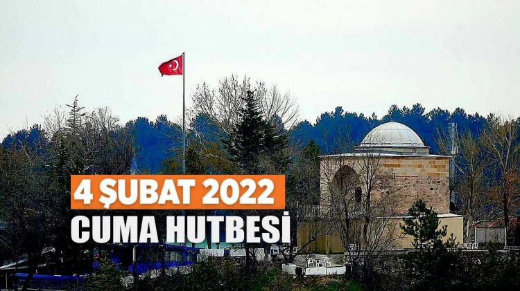 Cuma Hutbesi - 4 Şubat 2022