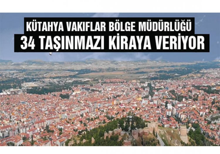 Vakıflar Bölge Müdürlüğü 34 taşınmazı kiraya verecek