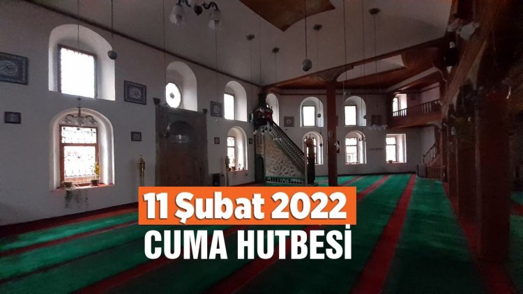 Cuma Hutbesi - 11 Şubat 2022