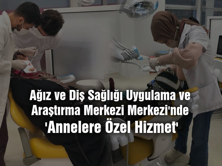 Ağız ve Diş Sağlığı Merkezi'nde 'Annelere Özel Hizmet'