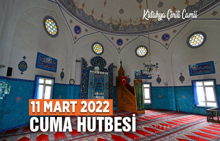 Cuma Hutbesi - 11 Mart 2022