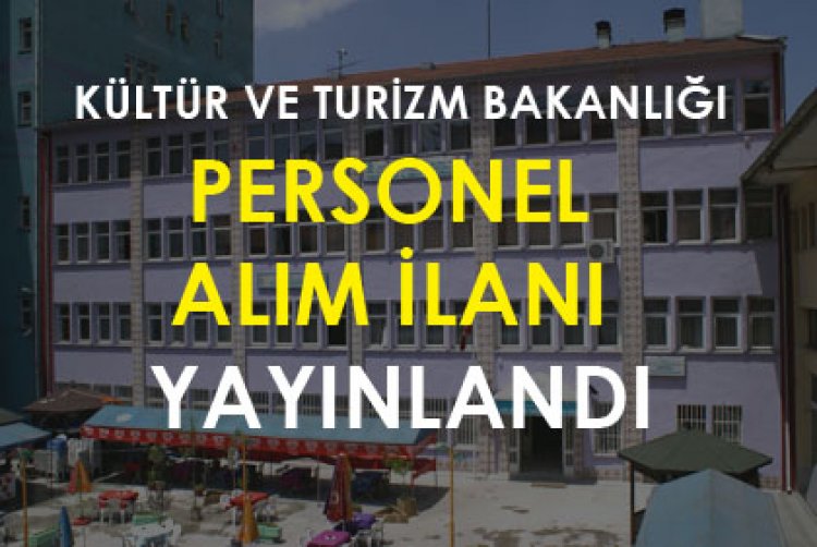 Kültür ve Turizm Bakanlığı 154 Sözleşmeli Personel alacak