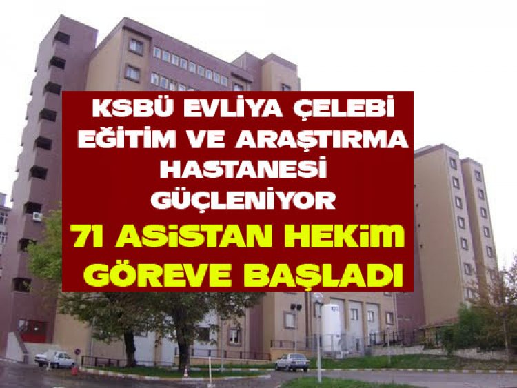 KSBÜ EVLİYA ÇELEBİ EĞİTİM VE ARAŞTIRMA HASTANESİ GÜÇLENİYOR