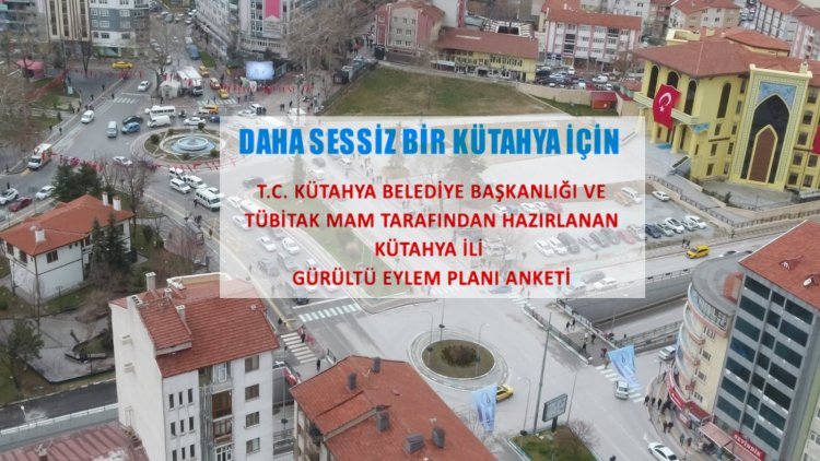 KÜTAHYA BELEDİYESİ'NDEN GÜRÜLTÜ EYLEM PLANI İÇİN ANKET