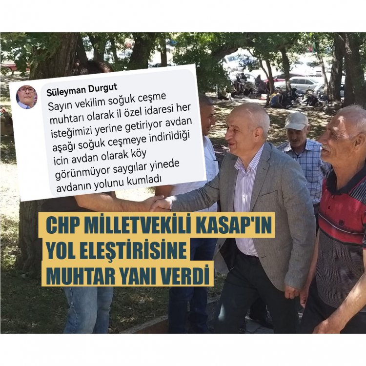 CHP'li KASAP'ın köy yolu eleştirisine bu kez muhtar yanıt verdi