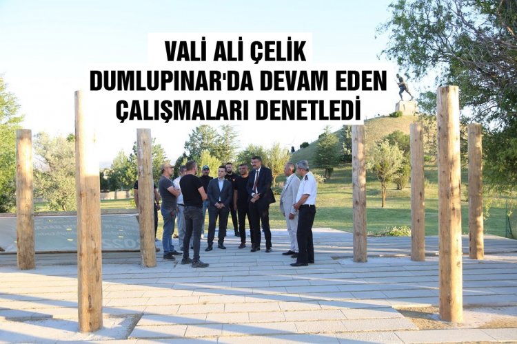 Vali Çelik, Dumlupınar'da devam eden çalışmaları denetledi