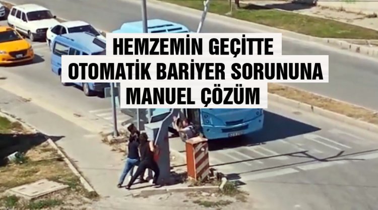 Otomatik bariyer sorununa manuel çözüm