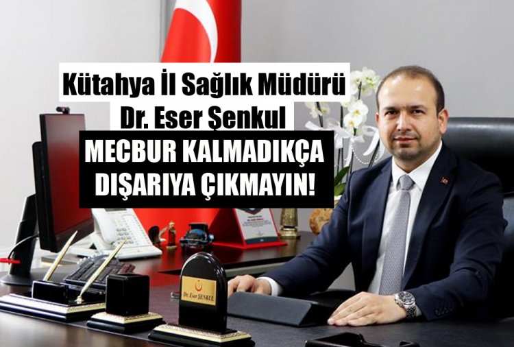 Sağlık Müdürü Şenkul'dan sıcak uyarısı