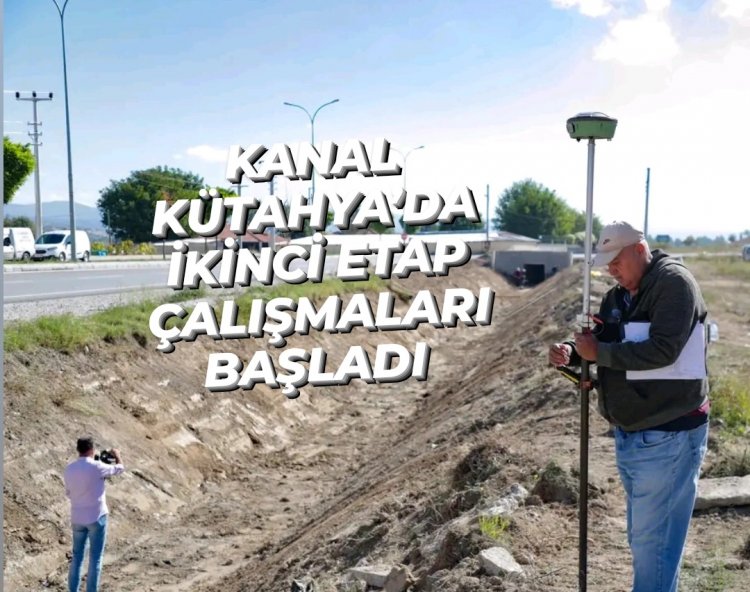 KANAL KÜTAHYA’DA İKİNCİ ETAP