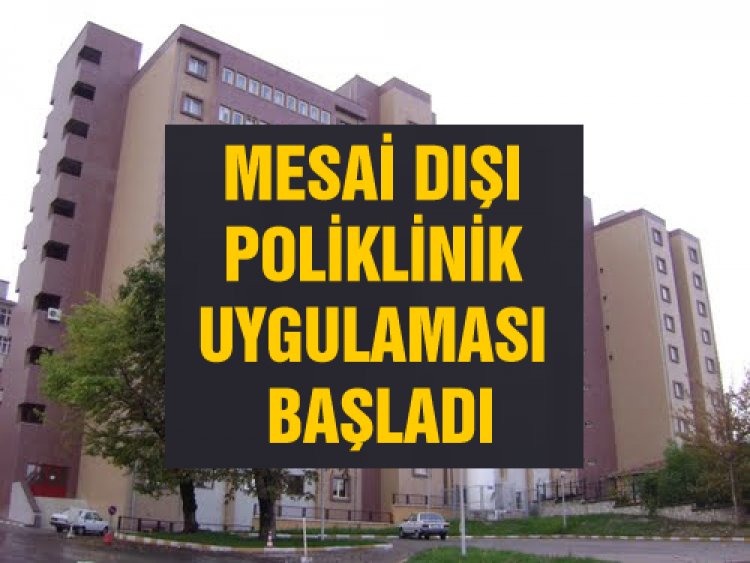 Hastanelerde yeni uygulama... Mesai dışı poliklinik uygulaması başladı