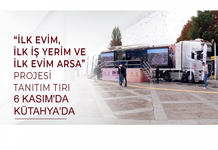 Sosyal konut tanıtım TIR'ı  Kütahya'ya geliyor