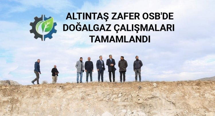 ALTINDAŞ ZAFER OSB 2023 YILINDA FAALİYETE GEÇECEK