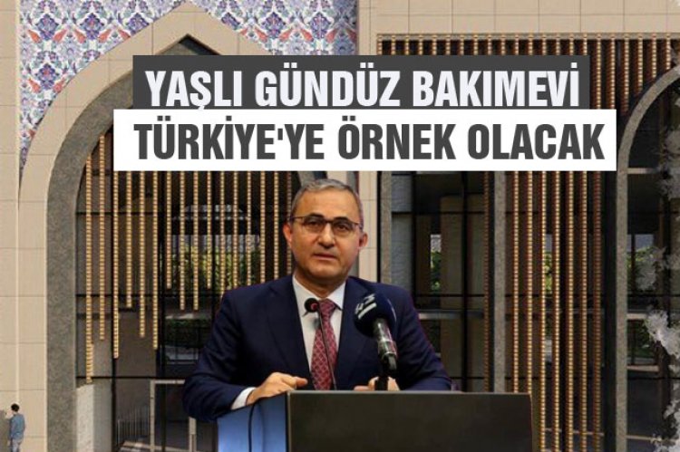 Yaşlı gündüz bakımevi Türkiye'ye örnek olacak