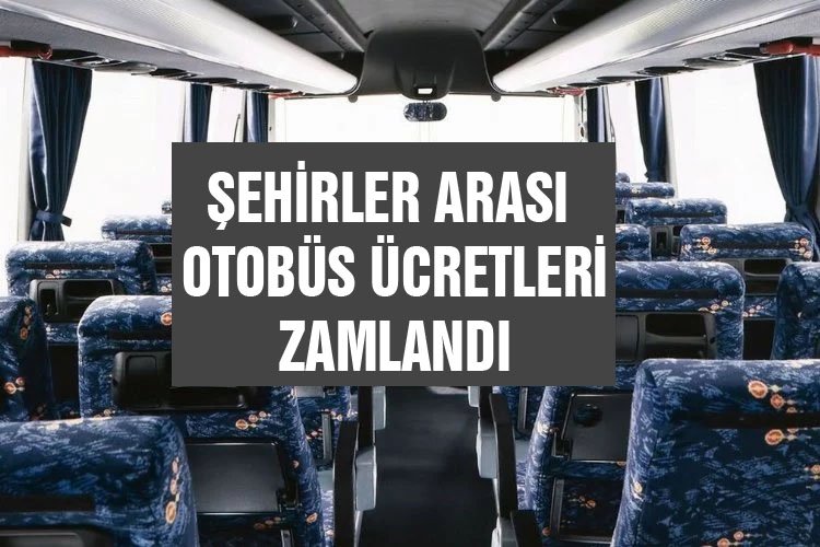 Şehirlerarası otobüs ücretlerine zam geldi