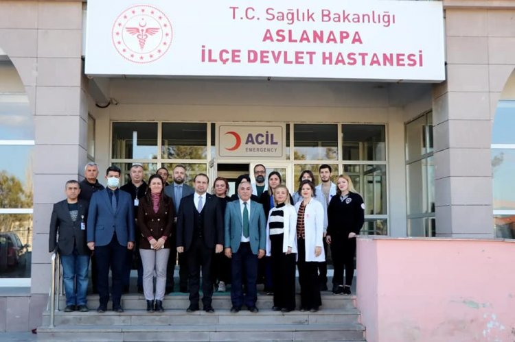 ASLANAPA SAĞLIK HİZMETLERİ YERİNDE DEĞERLENDİRİLDİ