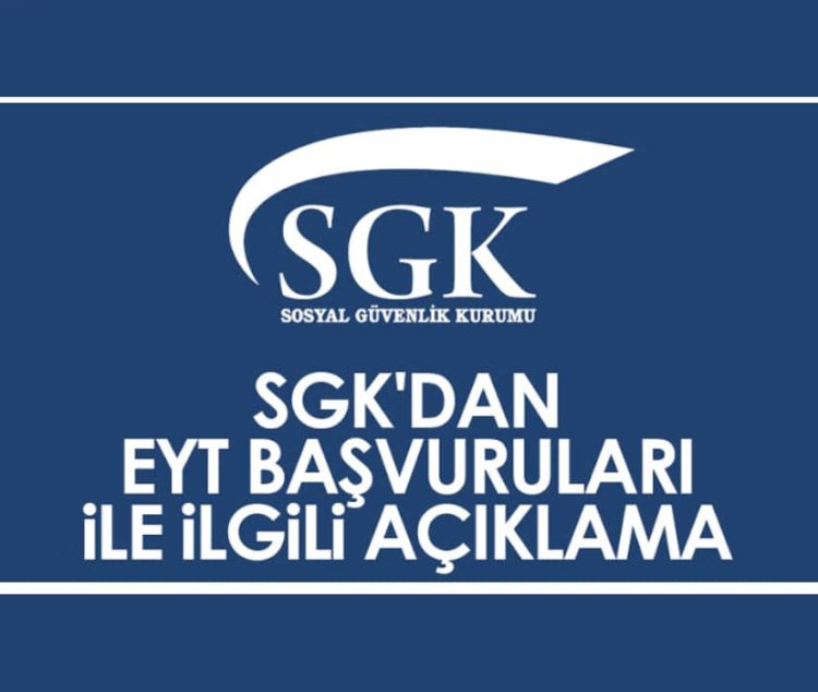 SGK’DAN EYT AÇIKLAMASI