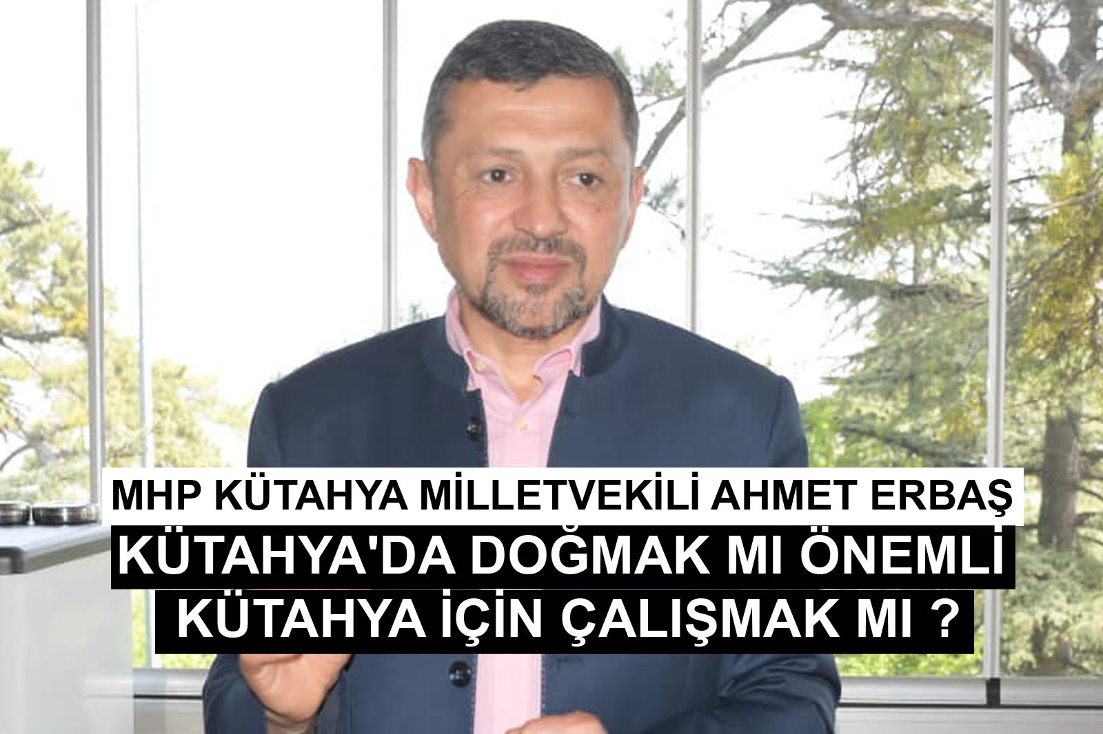 Ahmet Erbaş '' Kütahya'da doğmak mı önemli Kütahya için çalışmak mı ? ''