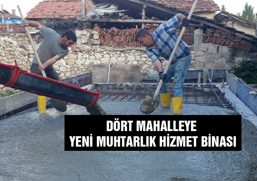 Dört mahalleye yeni muhtarlık binası yapılıyor